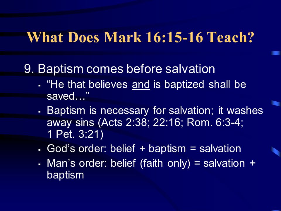 What Does Mark 16:15-16 Teach. 9.