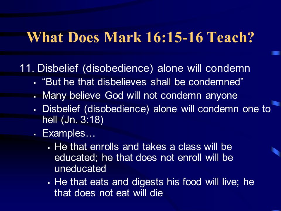 What Does Mark 16:15-16 Teach. 11.