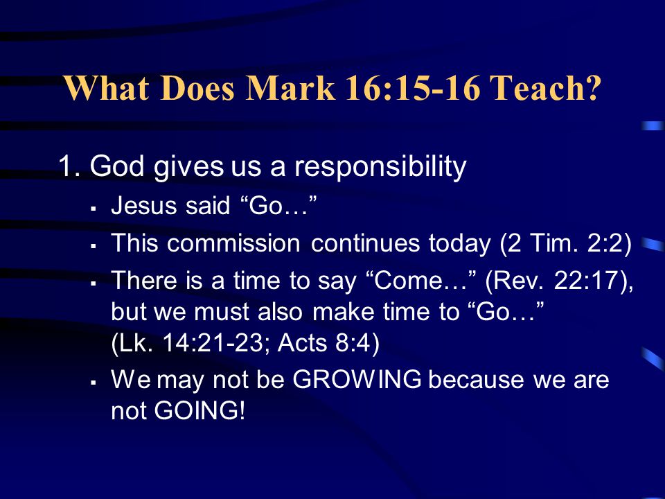 What Does Mark 16:15-16 Teach. 1.