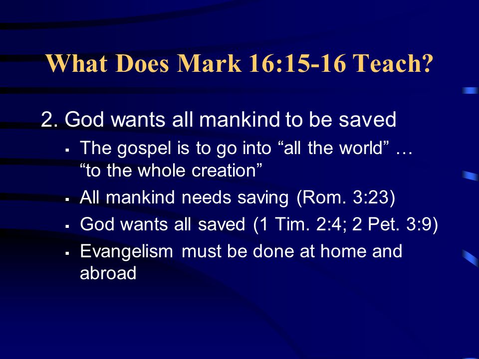What Does Mark 16:15-16 Teach. 2.