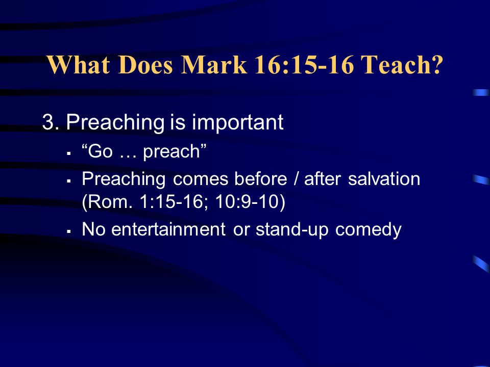 What Does Mark 16:15-16 Teach. 3.