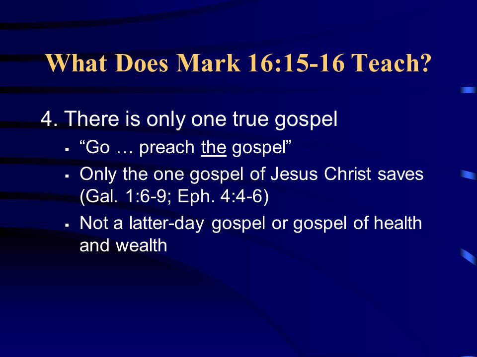 What Does Mark 16:15-16 Teach. 4.