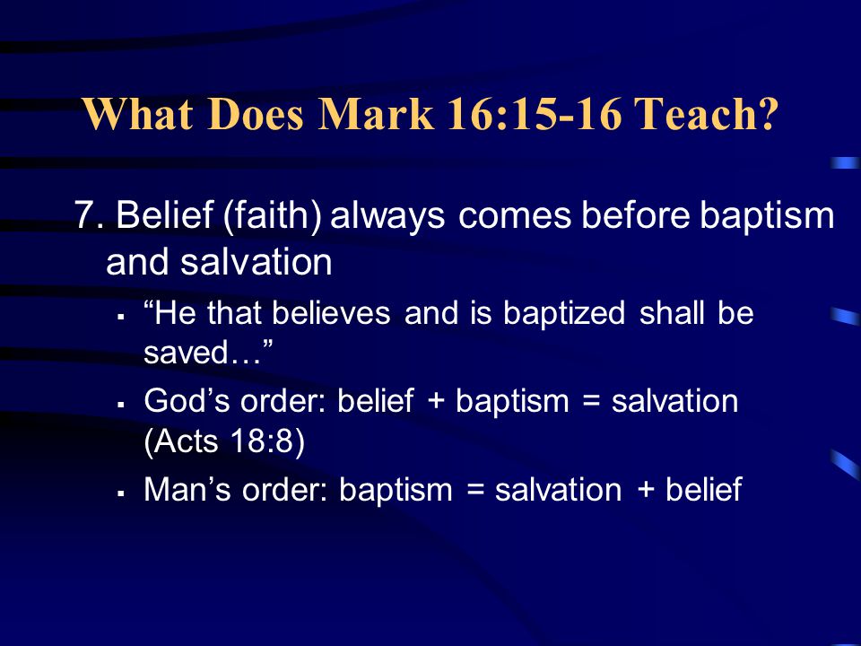 What Does Mark 16:15-16 Teach. 7.