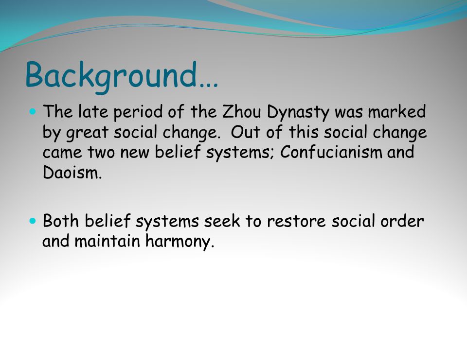Background… The late period of the Zhou Dynasty was marked by great social change.