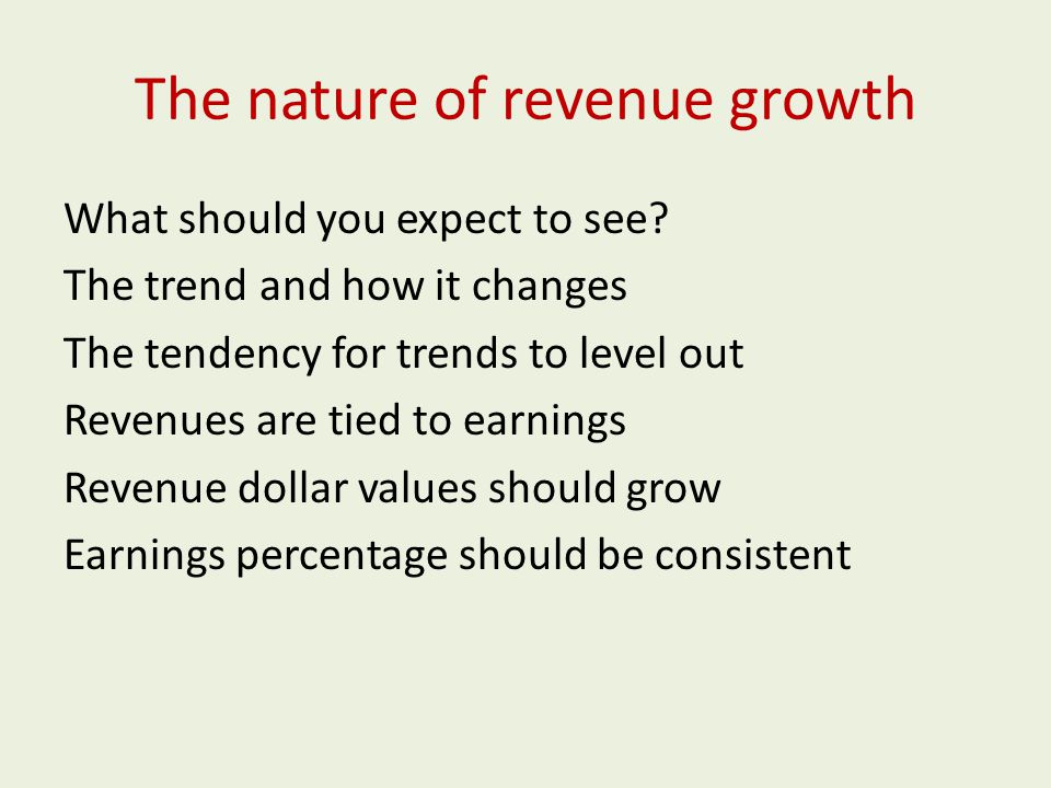 The nature of revenue growth What should you expect to see.