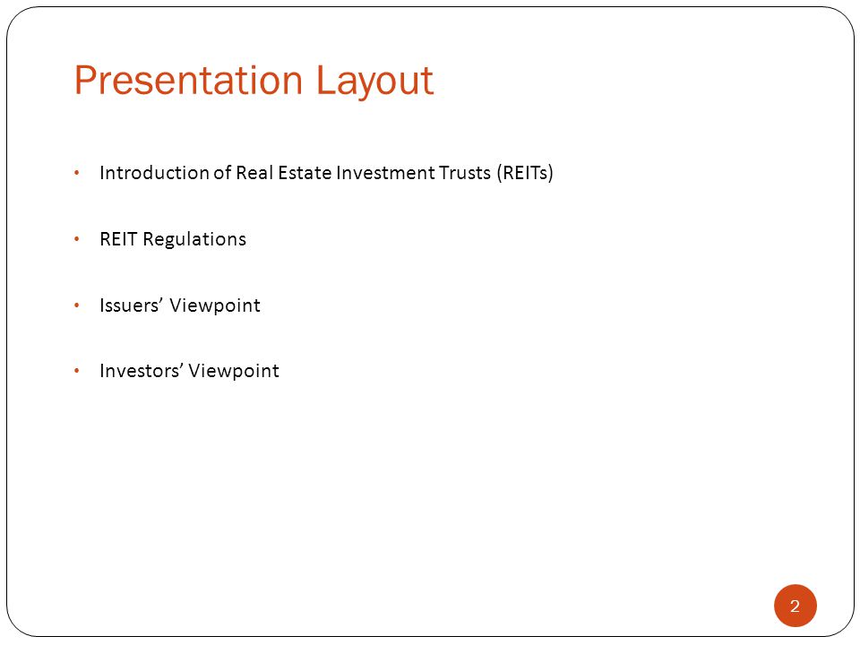 Presentation Layout 2 Introduction of Real Estate Investment Trusts (REITs) REIT Regulations Issuers’ Viewpoint Investors’ Viewpoint