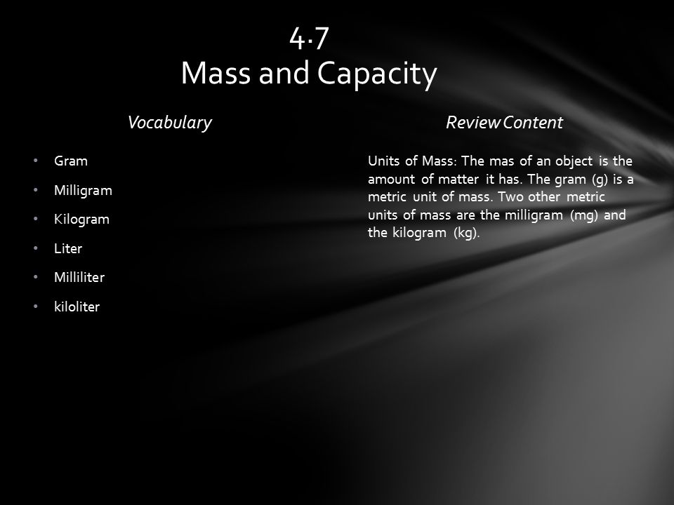 VocabularyReview Content Units of Mass: The mas of an object is the amount of matter it has.