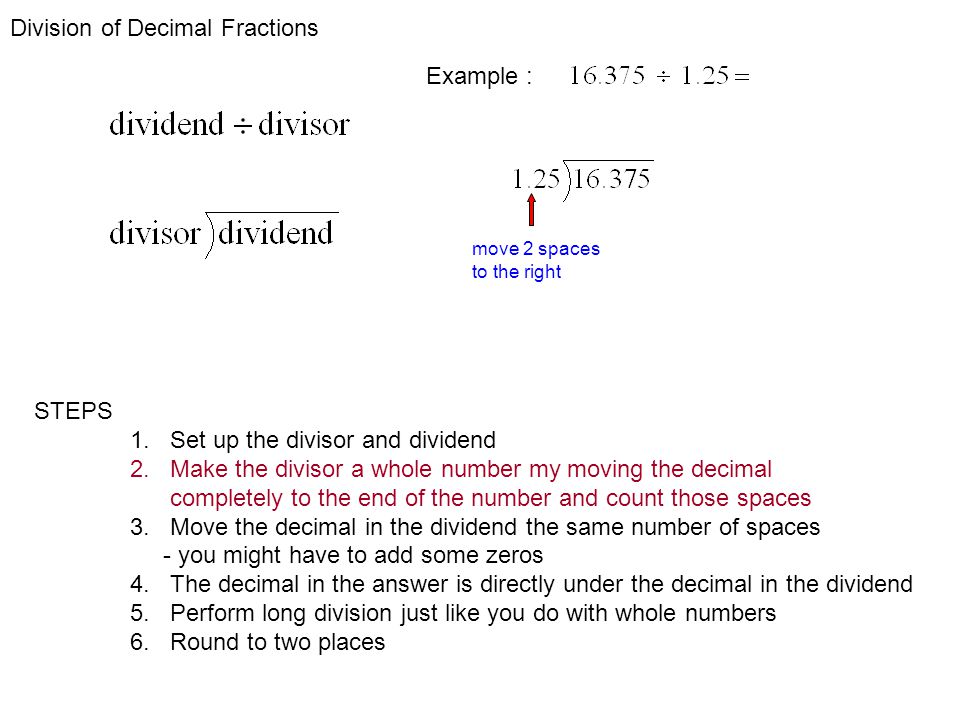 Division of Decimal Fractions STEPS 1. Set up the divisor and dividend 2.