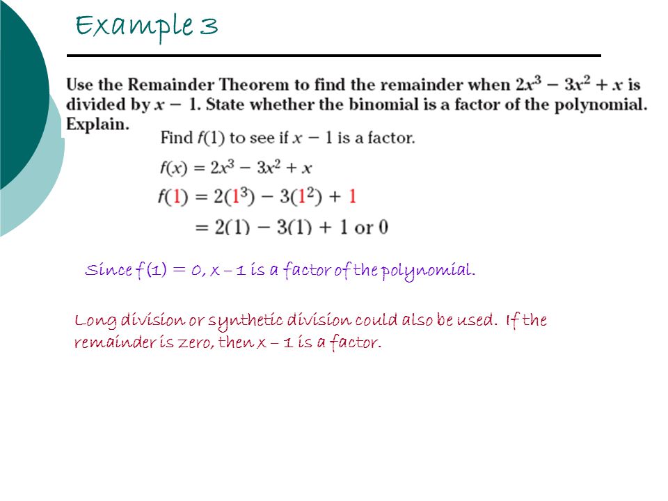 Example 3 Long division or synthetic division could also be used.