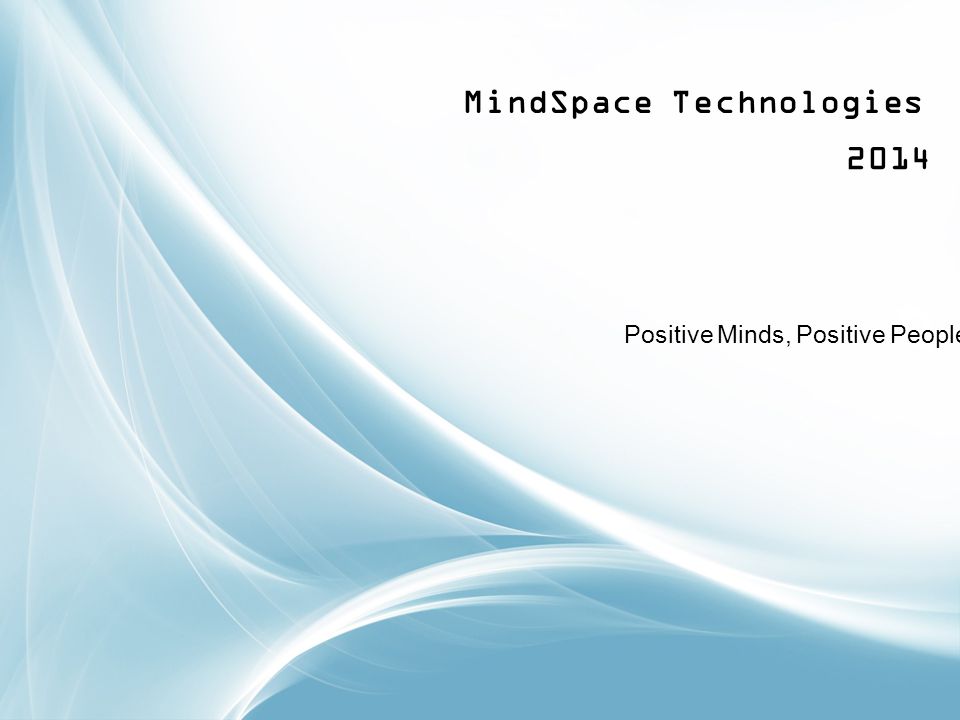 2014 MindSpace Technologies Positive Minds, Positive People.
