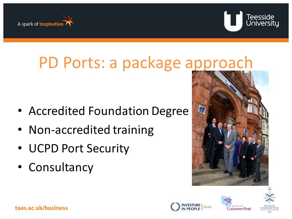 PD Ports: a package approach Accredited Foundation Degree Non-accredited training UCPD Port Security Consultancy