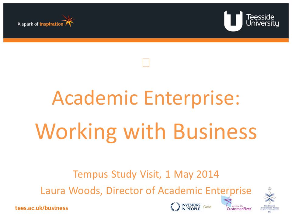 Academic Enterprise: Working with Business Tempus Study Visit, 1 May 2014 Laura Woods, Director of Academic Enterprise