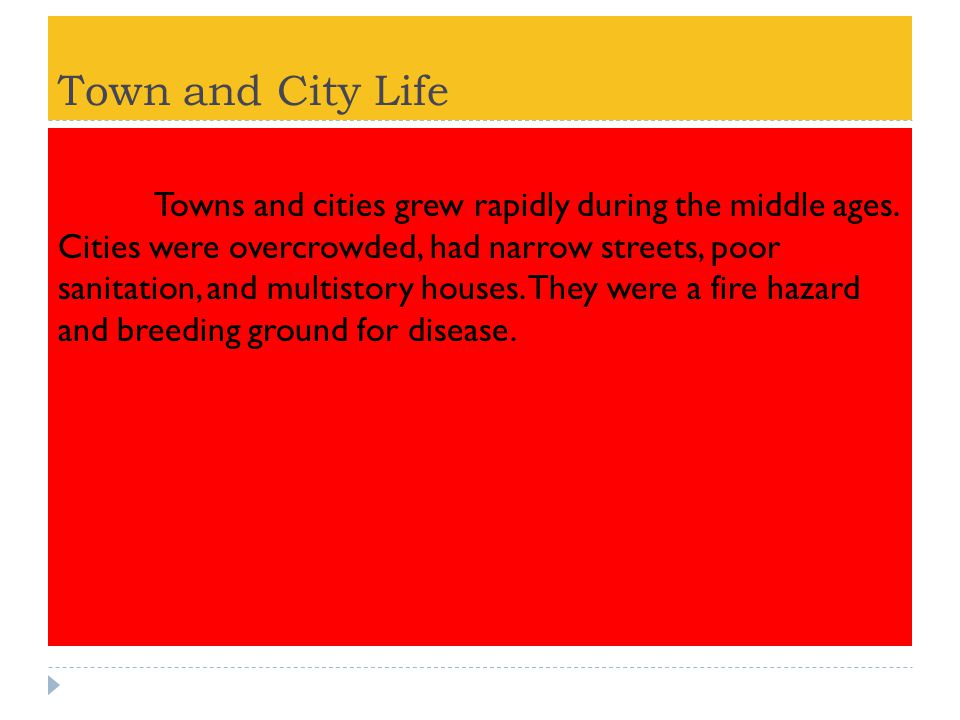 Town and City Life Towns and cities grew rapidly during the middle ages.