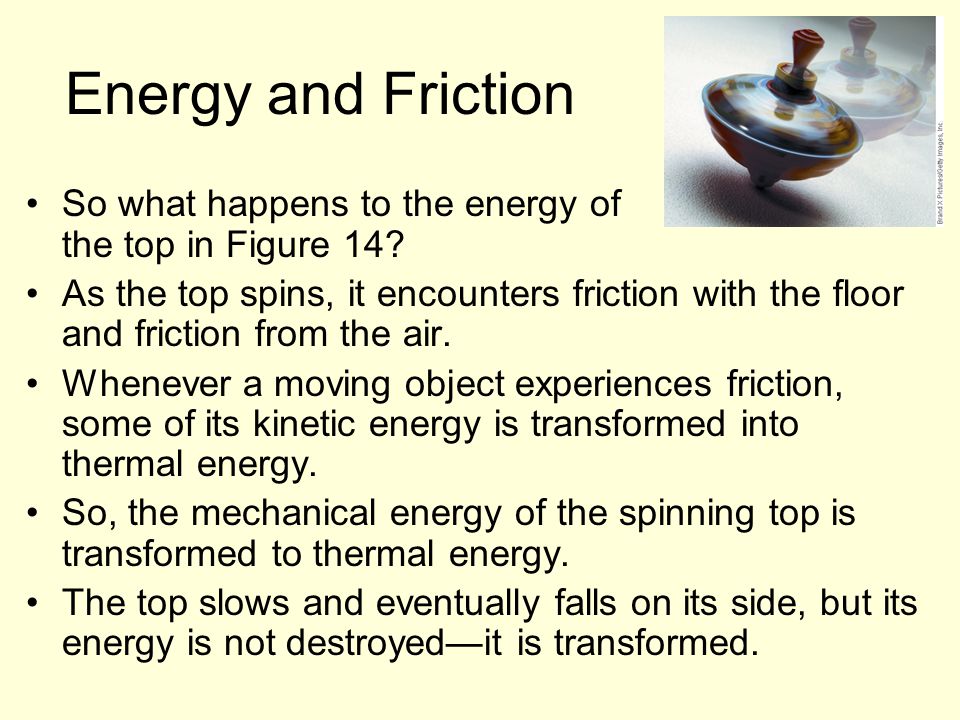 Energy and Friction So what happens to the energy of the top in Figure 14.