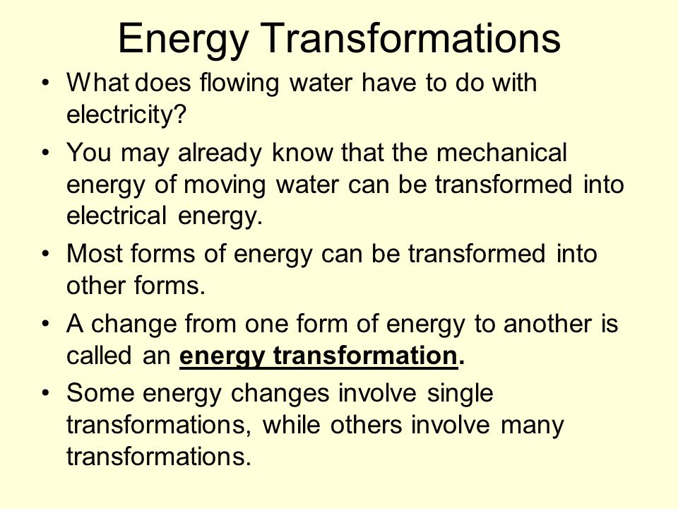 Energy Transformations What does flowing water have to do with electricity.