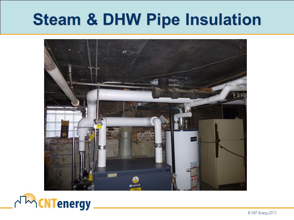 © CNT Energy 2013 Steam & DHW Pipe Insulation