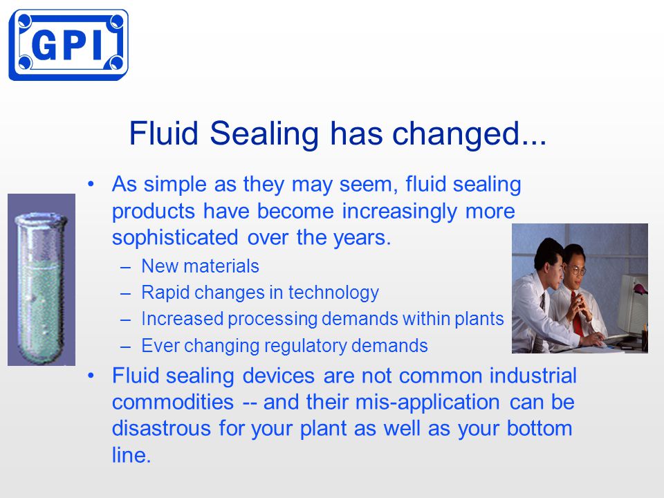 Fluid Sealing has changed...