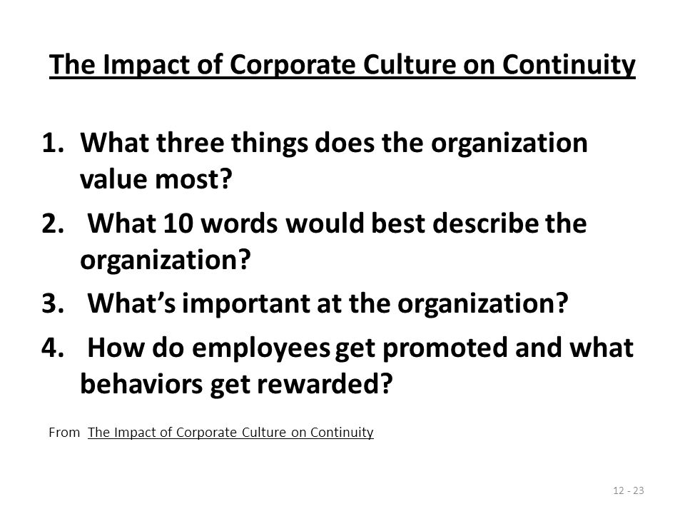 The Impact of Corporate Culture on Continuity 1.What three things does the organization value most.
