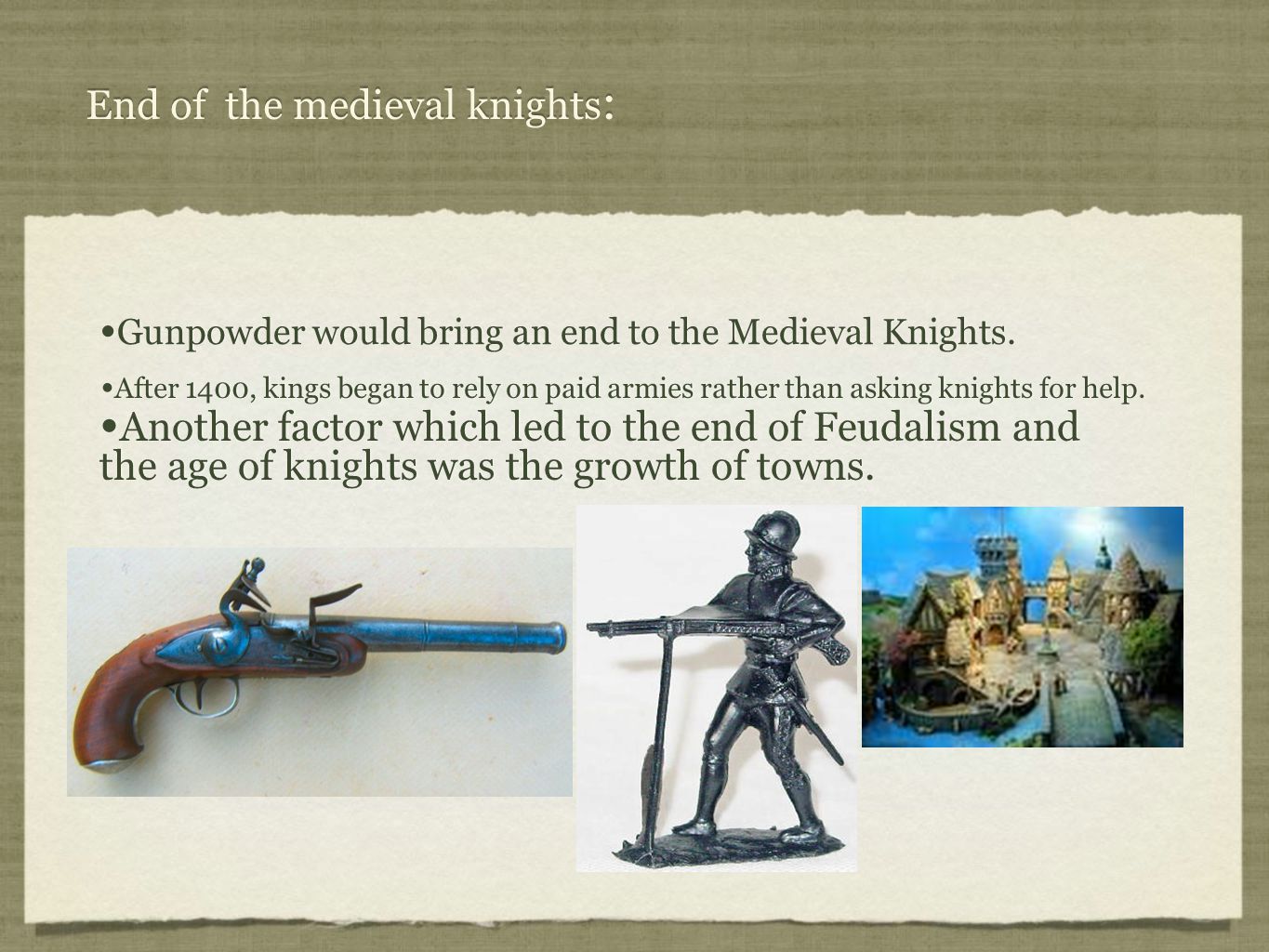 End of the medieval knights : Gunpowder would bring an end to the Medieval Knights.