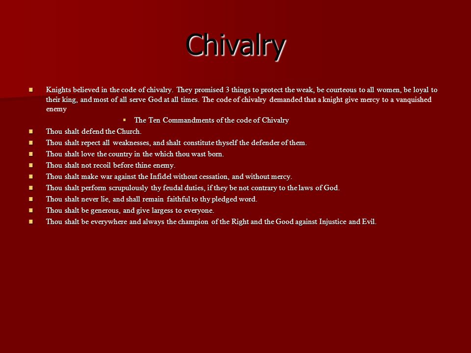 Chivalry Knights believed in the code of chivalry.