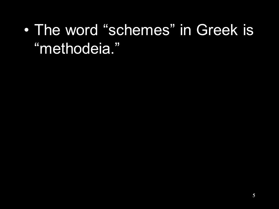 5 The word schemes in Greek is methodeia.