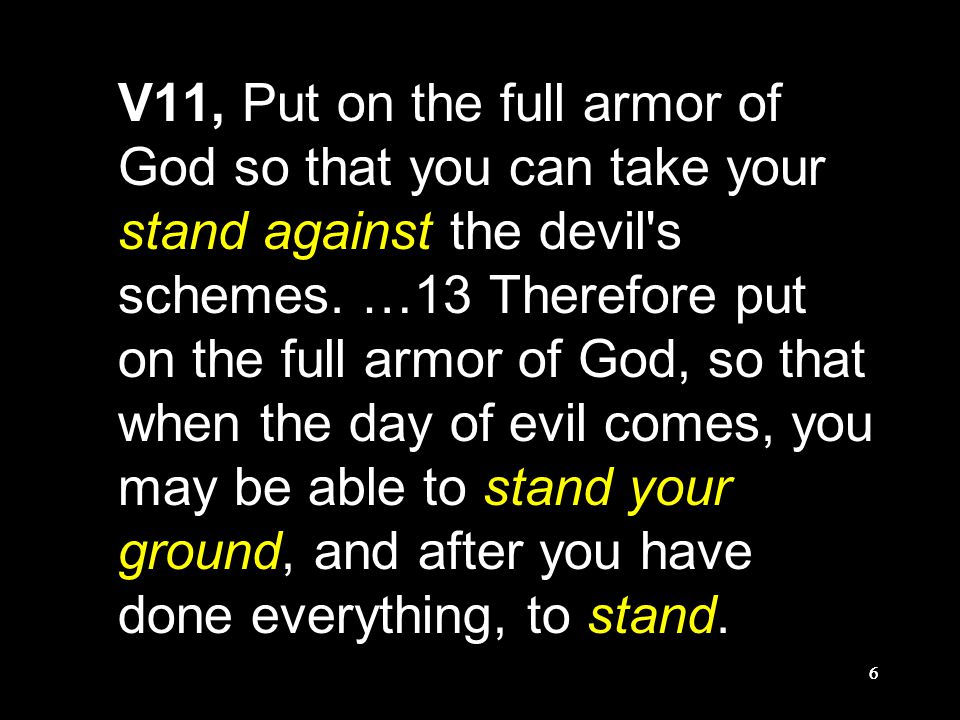 66 V11, Put on the full armor of God so that you can take your stand against the devil s schemes.