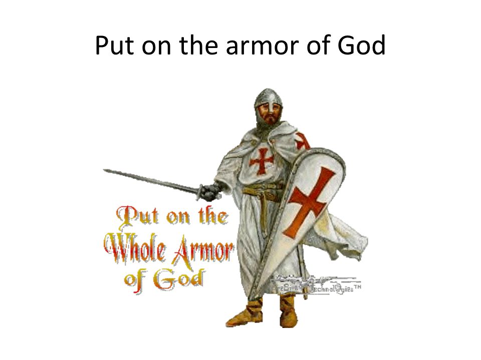 Put on the armor of God