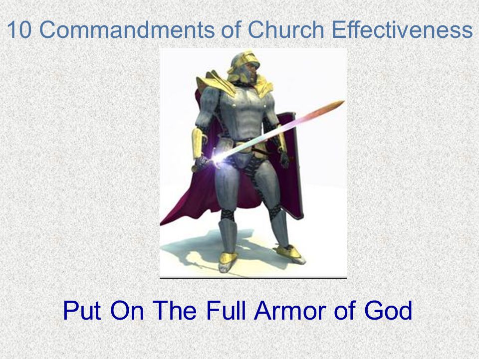 10 Commandments of Church Effectiveness Put On The Full Armor of God