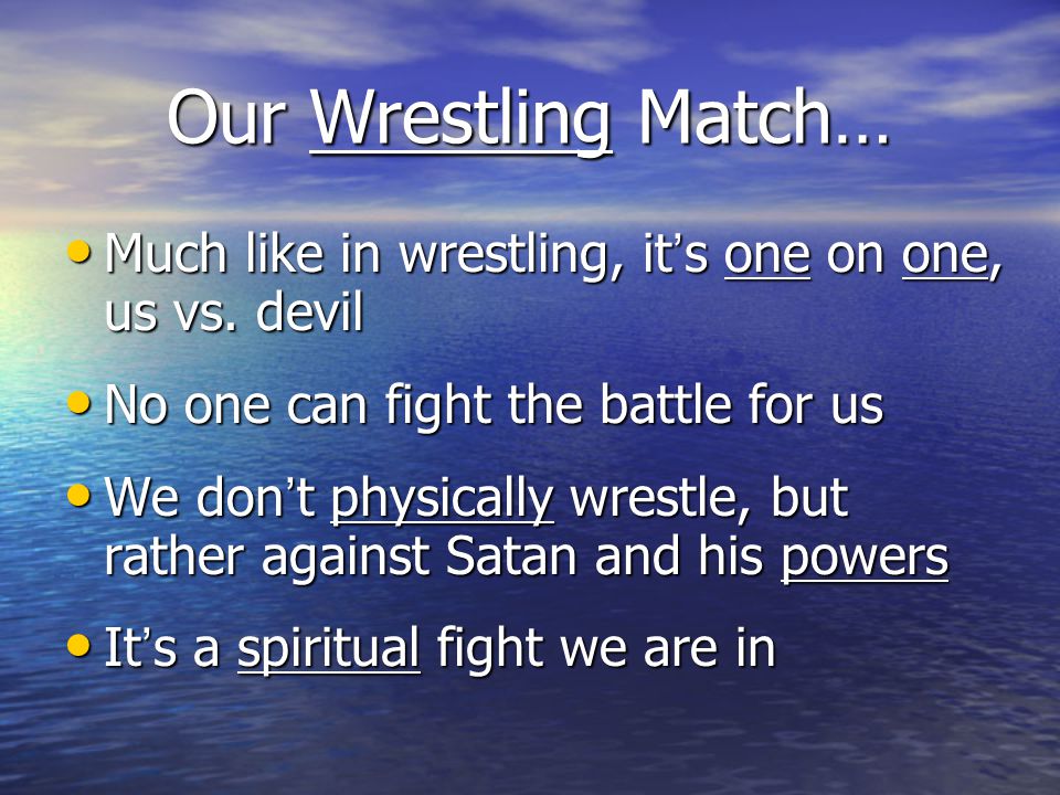 Our Wrestling Match… Much like in wrestling, it’s one on one, us vs.