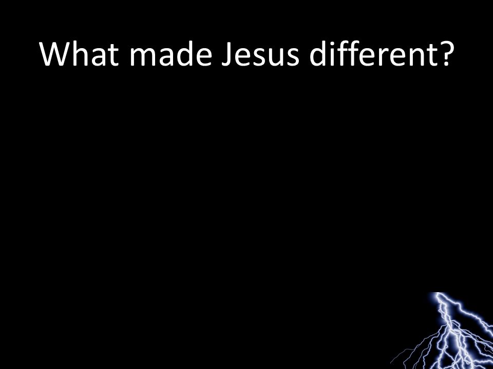 What made Jesus different