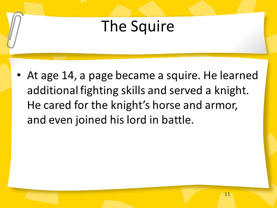 11 The Squire At age 14, a page became a squire.