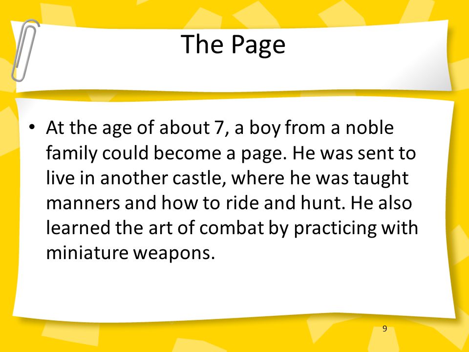 9 The Page At the age of about 7, a boy from a noble family could become a page.