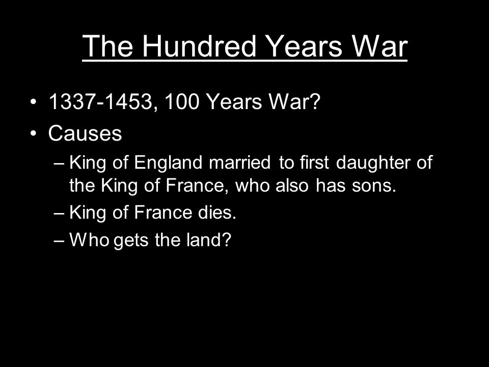 The Hundred Years War , 100 Years War.