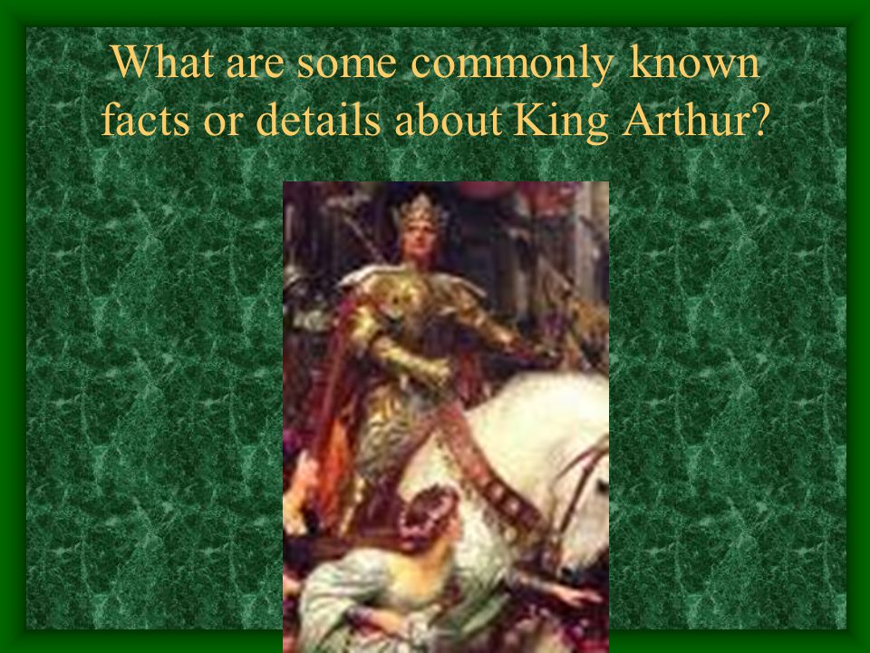 What are some commonly known facts or details about King Arthur