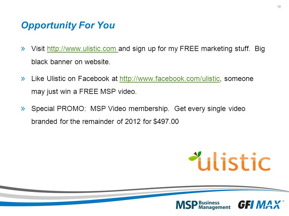 19 Opportunity For You » Visit   and sign up for my FREE marketing stuff.