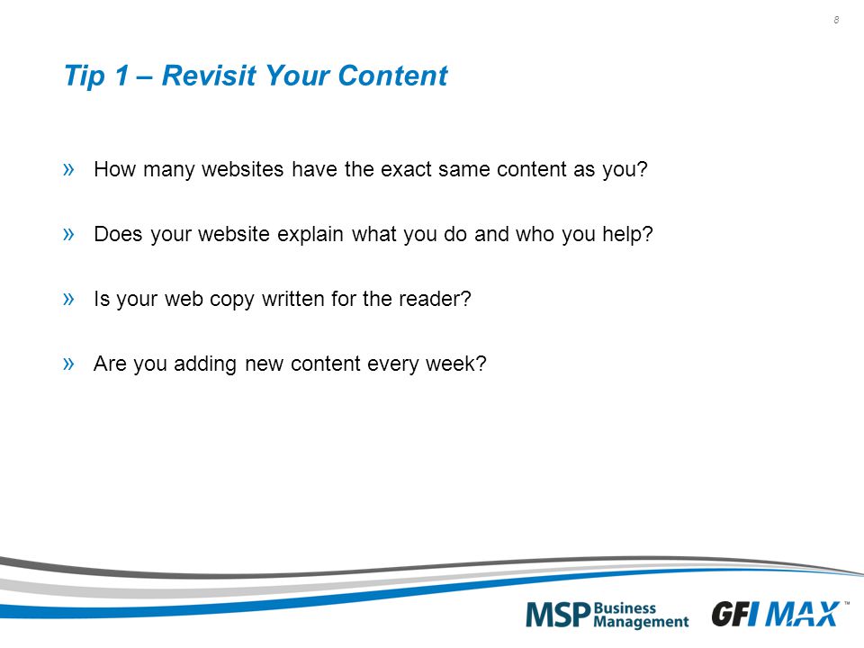 8 Tip 1 – Revisit Your Content » How many websites have the exact same content as you.