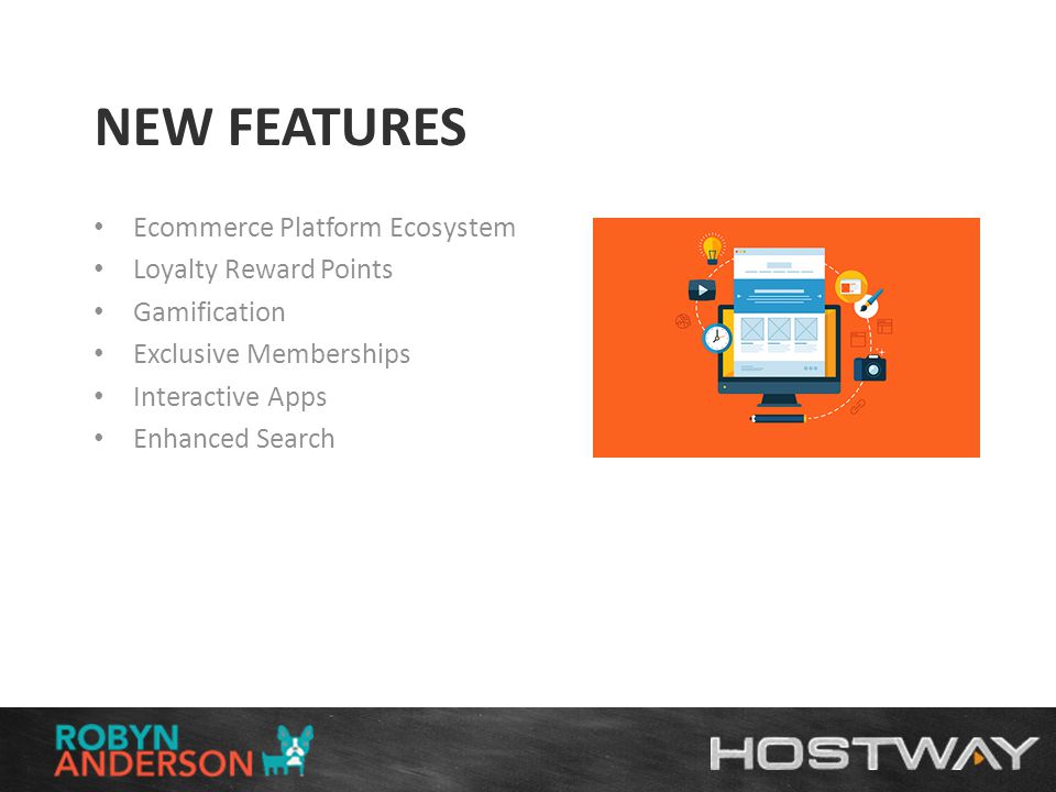 NEW FEATURES Ecommerce Platform Ecosystem Loyalty Reward Points Gamification Exclusive Memberships Interactive Apps Enhanced Search