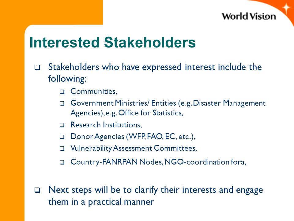 Interested Stakeholders  Stakeholders who have expressed interest include the following:  Communities,  Government Ministries/ Entities (e.g.