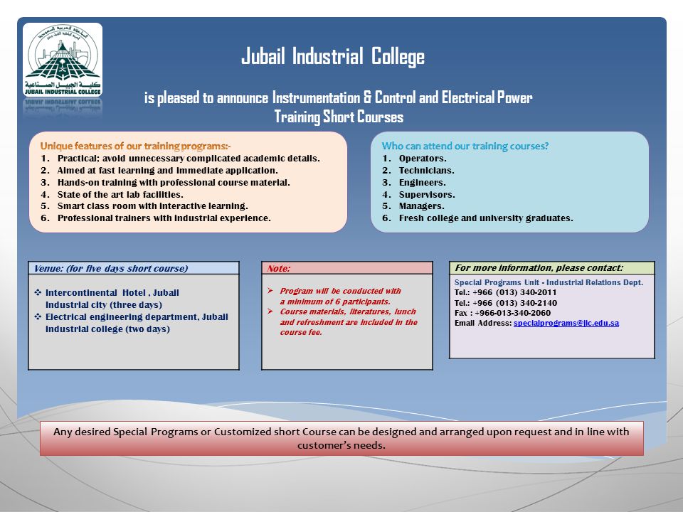 Jubail Industrial College is pleased to announce Instrumentation & Control and Electrical Power Training Short Courses For more information, please contact: Special Programs Unit - Industrial Relations Dept.