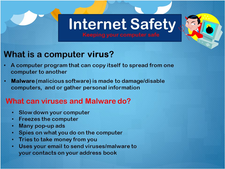Internet Safety Keeping your computer safe What is a computer virus.