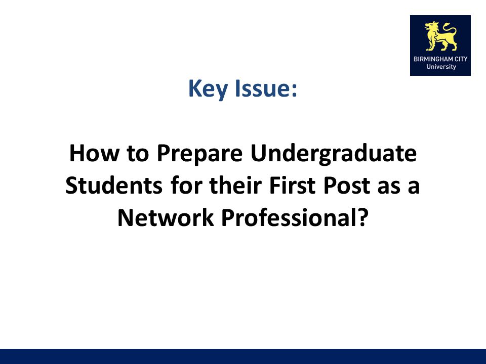 Key Issue: How to Prepare Undergraduate Students for their First Post as a Network Professional