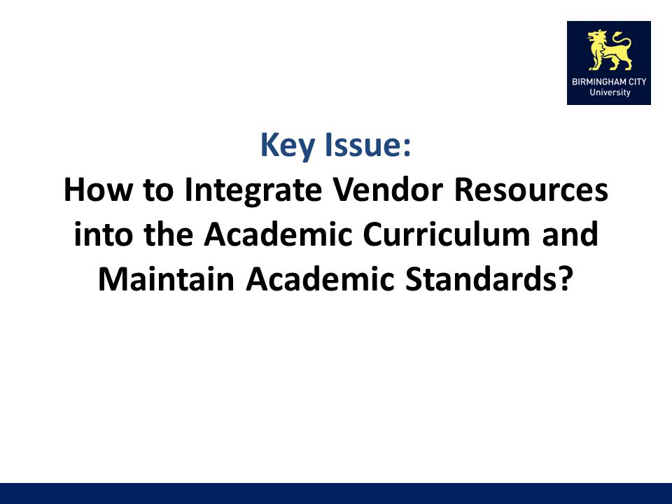 Key Issue: How to Integrate Vendor Resources into the Academic Curriculum and Maintain Academic Standards