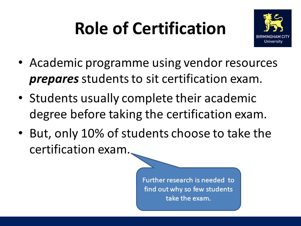 Role of Certification Academic programme using vendor resources prepares students to sit certification exam.
