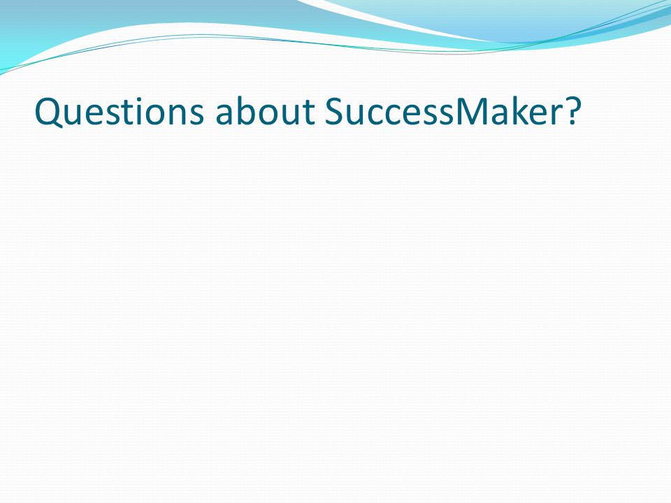 Questions about SuccessMaker