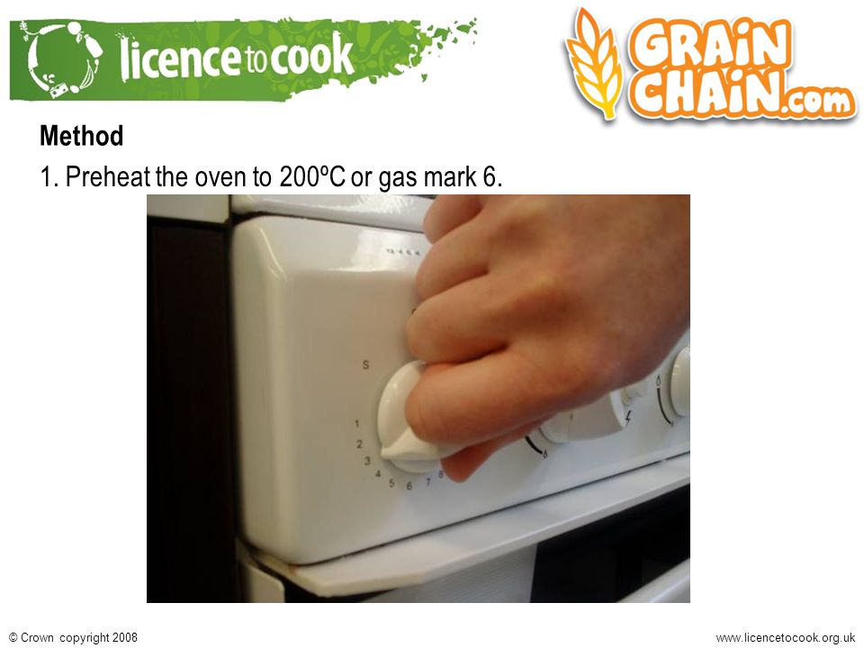 Crown copyright 2008 Method 1. Preheat the oven to 200ºC or gas mark 6.