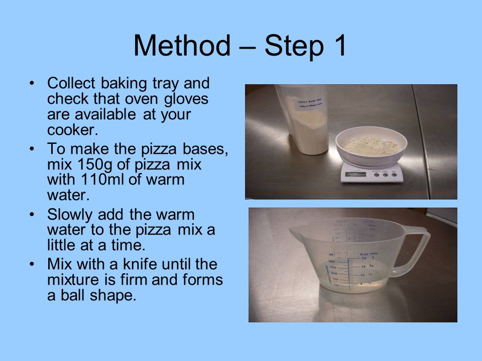 Method – Step 1 Collect baking tray and check that oven gloves are available at your cooker.