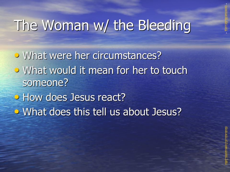 The Woman w/ the Bleeding What were her circumstances.