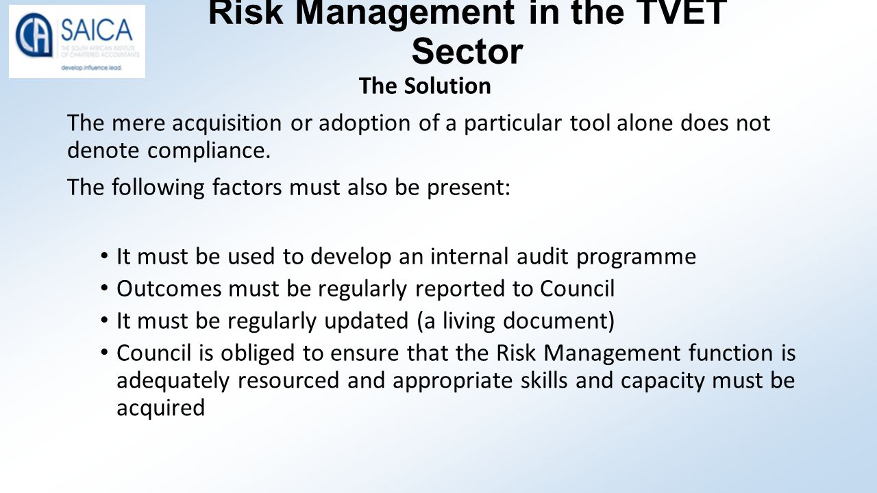 Risk Management in the TVET Sector The Solution The mere acquisition or adoption of a particular tool alone does not denote compliance.