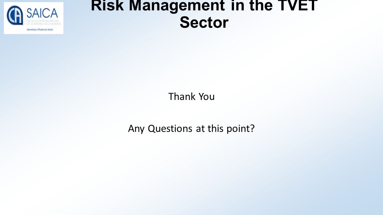 Risk Management in the TVET Sector Thank You Any Questions at this point