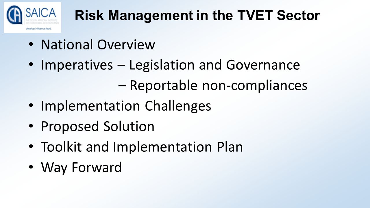 Risk Management in the TVET Sector National Overview Imperatives – Legislation and Governance – Reportable non-compliances Implementation Challenges Proposed Solution Toolkit and Implementation Plan Way Forward